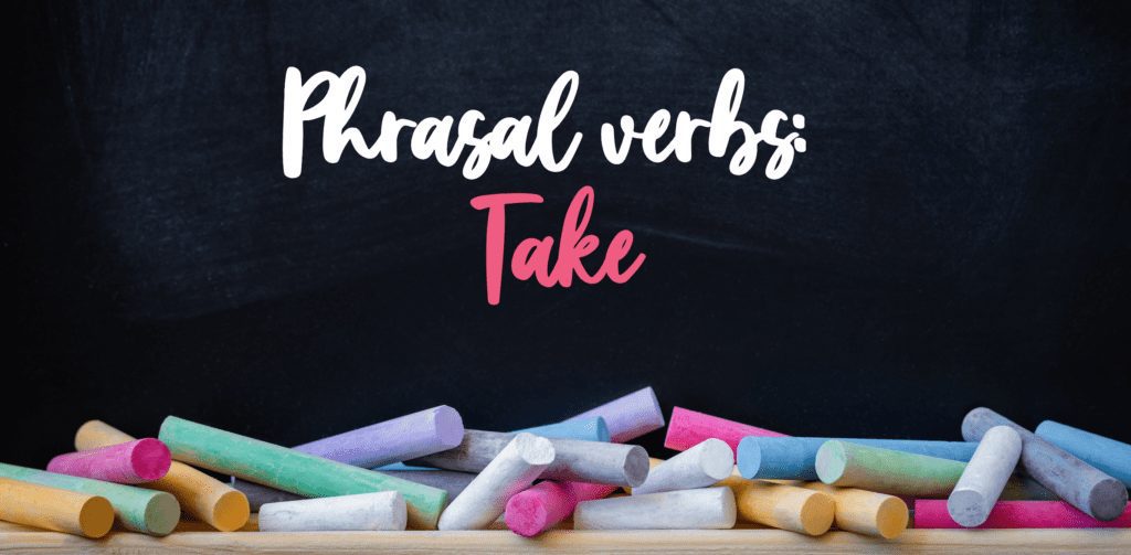 phrasal verbs take