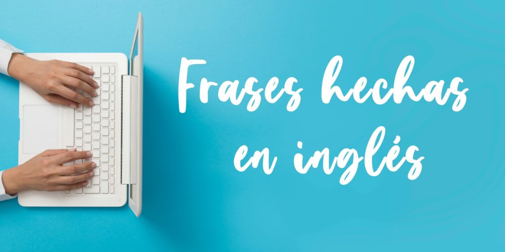 Frases hechas en inglés