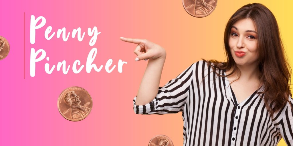 penny pincher